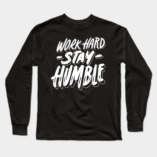 Work hard stay humble Long Sleeve T-Shirt